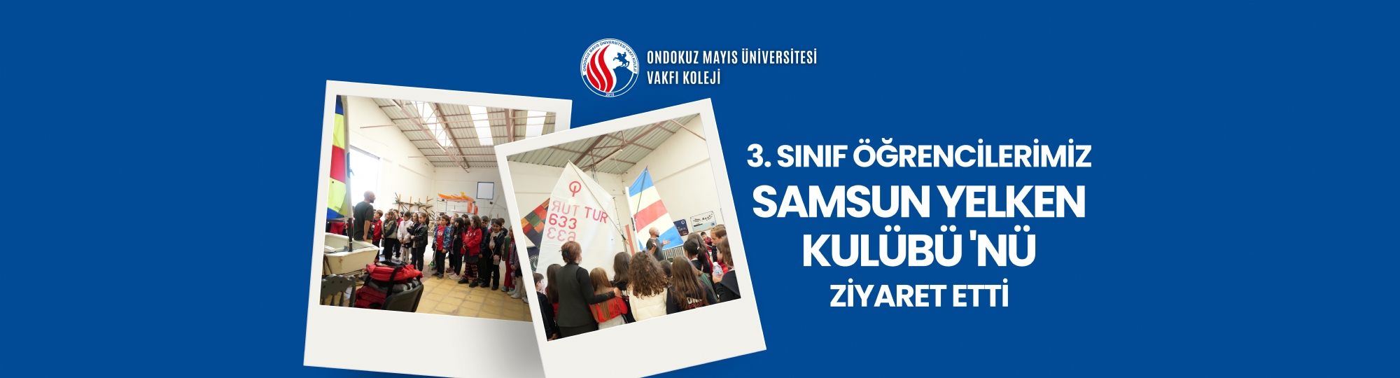 OMÜ Vakfı Koleji 3. Sınıf Öğrencileri Samsun Yelken Kulübü’nü Ziyaret Etti