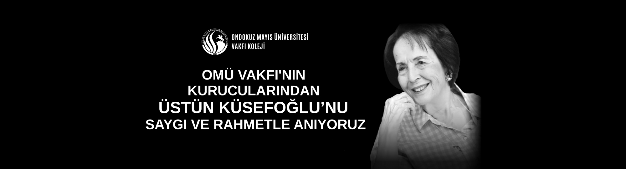 OMÜ Vakfı'nın Kurucularından Üstün Küsefoğlu'nu Saygı ve Rahmetle Anıyoruz