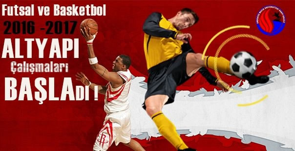 Futsal ve Basketbol Altyapı Çalışmaları Başladı