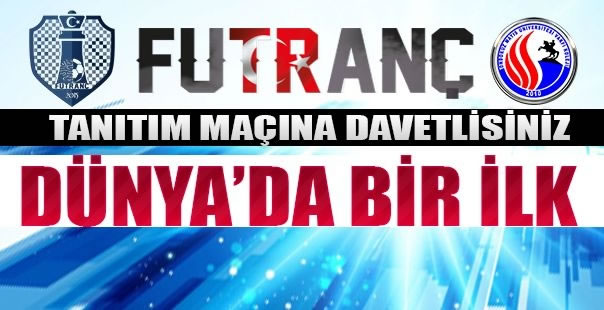 Futranç Tanıtım Maçına Davetlisiniz