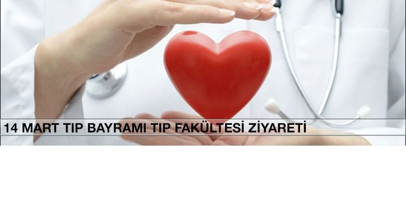 14 Mart Tıp Bayramı Tıp Fakültesi Ziyareti