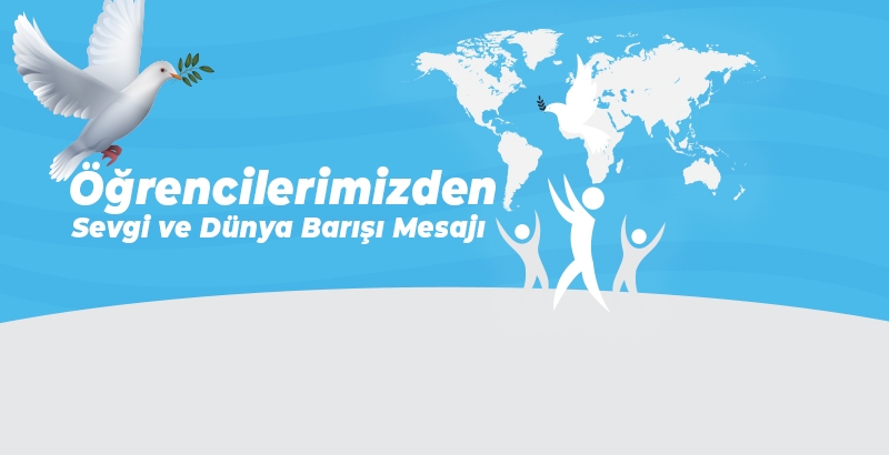 Öğrencilerimizden Sevgi ve Dünya Barışı Mesajı