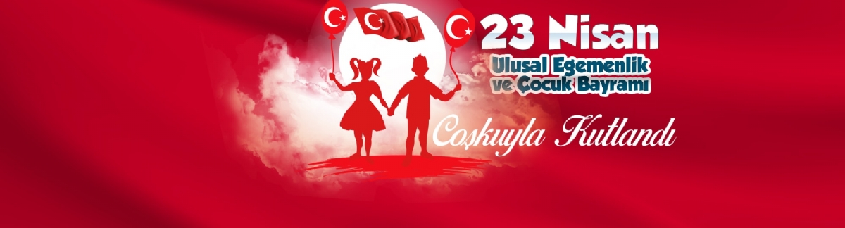 23 Nisan Ulusal Egemenlik ve Çocuk Bayramı Coşkuyla Kutlandı