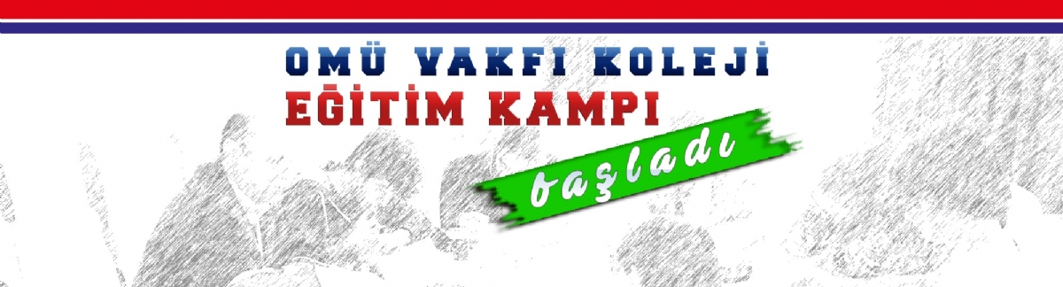 Omü Vakfı Koleji Eğitim Kampı Başladı