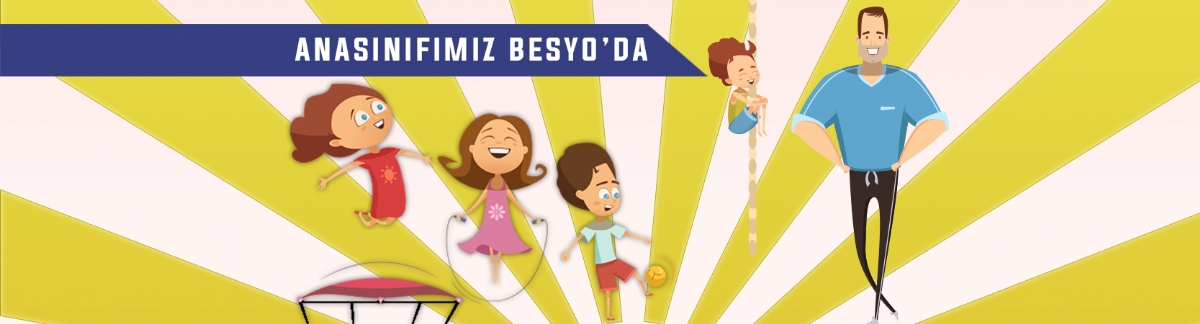 ANA SINIFIMIZ BESYO’DA