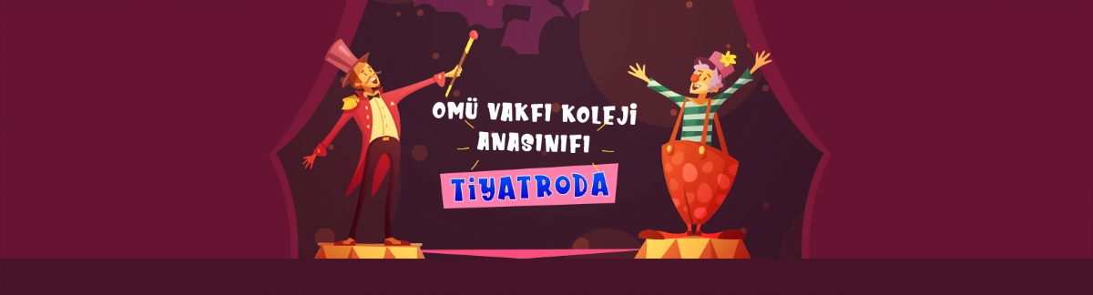 OMÜ VAKFI KOLEJİ ANASINIFI TİYATRODA