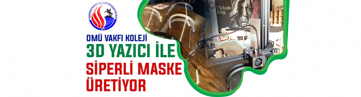 OMÜ Vakfı Koleji'nde 3D Yazıcı İle Siperli Maske Üretildi