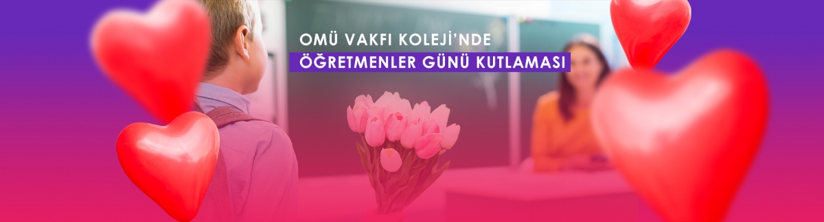 OMÜ Vakfı Kolejinde Öğretmenler Günü Coşkuyla Kutlandı