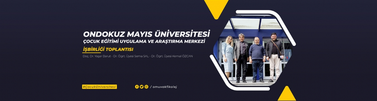 OMÜ Çocuk Eğitimi Uygulama ve Araştırma Merkezi ile İşbirliği toplantısı