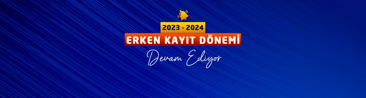 2023-2024 Erken Kayıt Dönemi Devam Ediyor