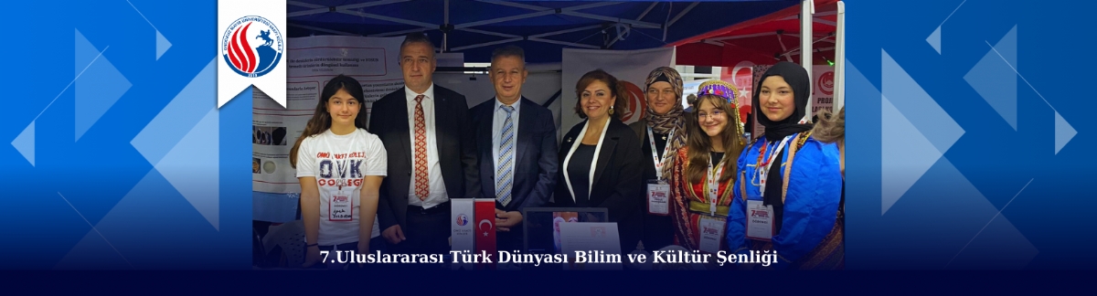 7.Uluslararası Türk Dünyası Bilim ve Kültür Şenliği'nde Yerimizi Aldık